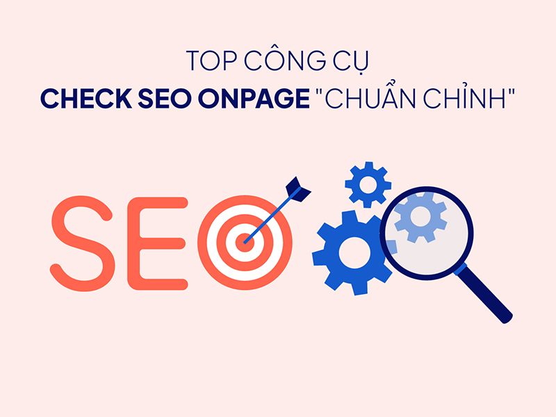 4 Công cụ kiểm tra seo onpage